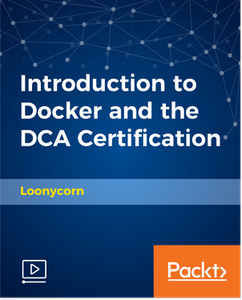 Introduction to Docker and the DCA Certification