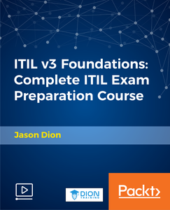 ITIL v3 Foundations: Complete ITIL Exam Preparation Course