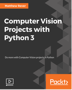 Computer Vision Projects with Python 3