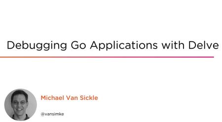 Debugging Go Applications with Delve