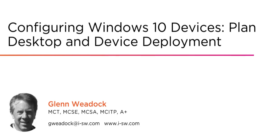 Configuring Windows 10 Devices: Plan Desktop and Device Deployment