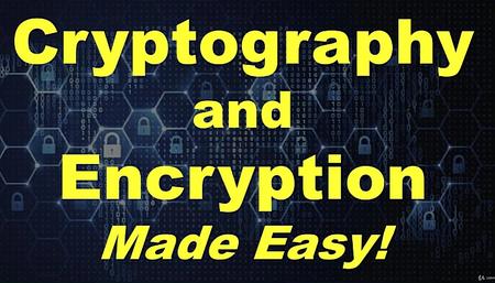 Udemy: Cryptography and Encryption - Made Easy - 2018