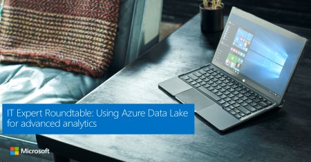 IT Expert Roundtable: Using Azure Data Lake for Advanced Analytics