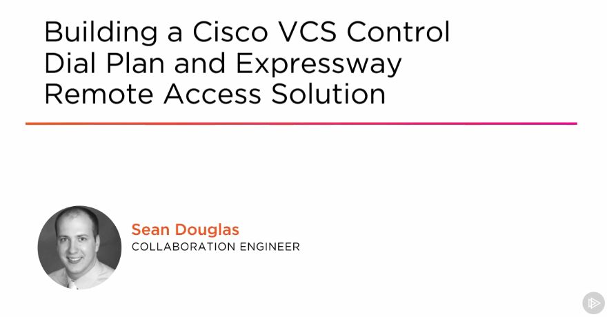 Building a Cisco VCS Control Dial Plan and Expressway Remote Access Solution