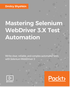 Mastering Selenium WebDriver 3.X Test Automation