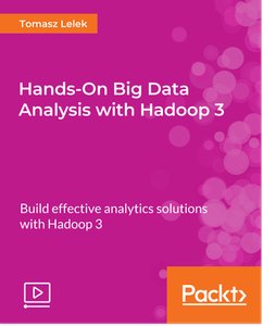 Hands-On Big Data Analysis with Hadoop 3