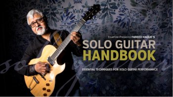 Truefire – Fareed Haque’s Solo Guitar Handbook (2018)