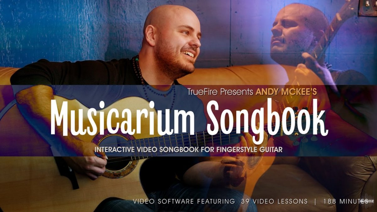 Truefire – Andy McKee’s Musicarium Songbook (2017)