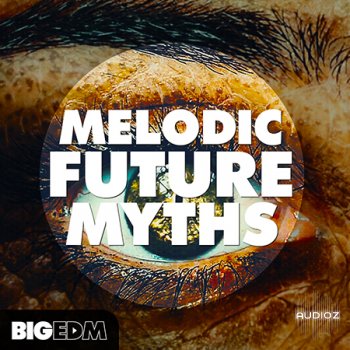 Big EDM Melodic Future MYTHS WAV MiDi LENNAR DiGiTAL SYLENTH1 NATiVE iNSTRUMENTS MASSiVE XFER RECORDS SERUM screenshot