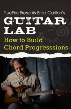 Truefire Guitar Lab How To Build Chord Progressions TUTORiAL