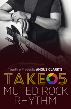 Truefire Angus Clark`s Take 5 Muted Rock Rhythm TUTORiAL screenshot