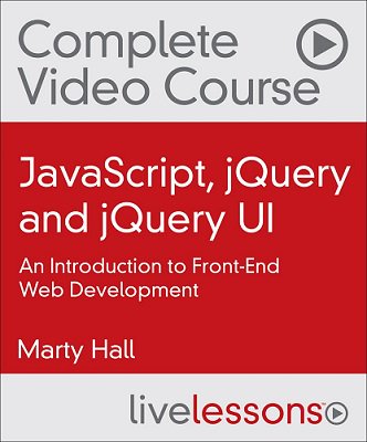 JavaScript, jQuery and jQuery UI Complete Video Course: An Introduction to Front-End Web Development