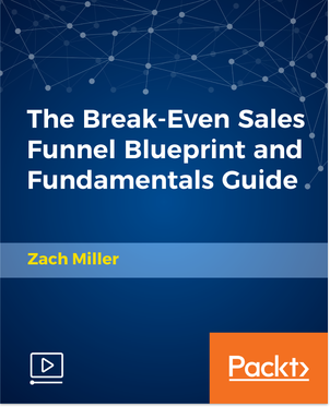 The Break-Even Sales Funnel Blueprint and Fundamentals Guide