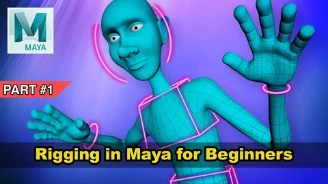 Rigging in Maya for Beginners- Part 1 (5 hours)