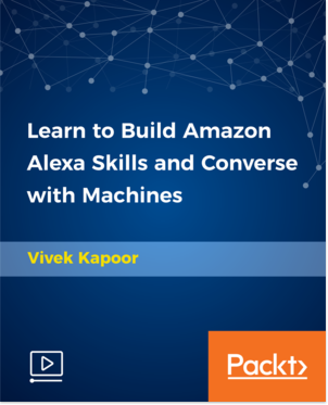 Learn to Build Amazon Alexa Skills and Converse with Machines