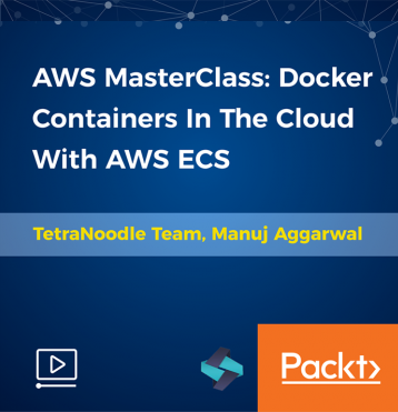 AWS MasterClass: Docker Containers In The Cloud With AWS ECS