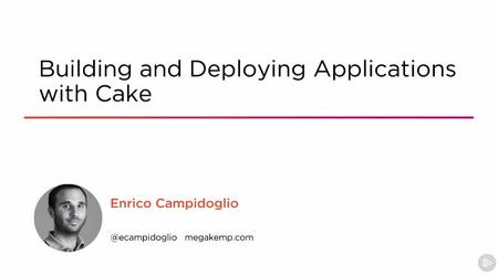 Building and Deploying Applications with Cake