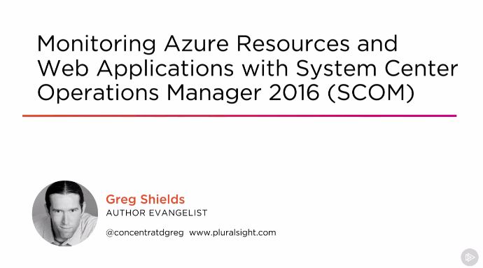 Monitoring Azure Resources and Web Applications with System Center Operations Manager 2016 (SCOM)