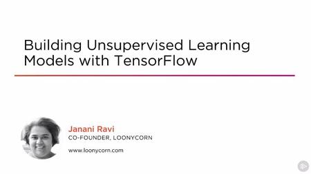 Building Unsupervised Learning Models with TensorFlow