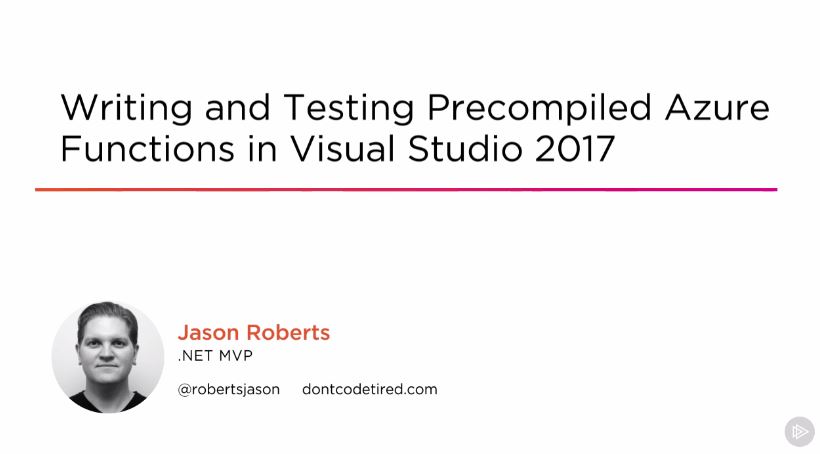 Writing and Testing Precompiled Azure Functions in Visual Studio 2017