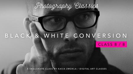 8/8 "Photography Classics: Artistic Black and White Conversion Techniques in Photoshop."