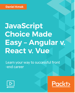 JavaScript Choice Made Easy - Angular v. React v. Vue