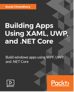 Building Apps Using XAML, UWP, and .NET Core