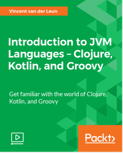 Introduction to JVM Languages – Clojure, Kotlin, and Groovy