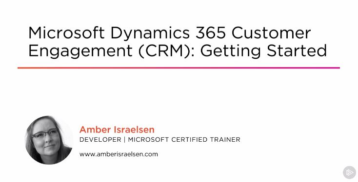 Microsoft Dynamics 365 Customer Engagement (CRM) - Getting Started