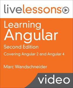 Learning Angular: Covering Angular 2 and Angular 4, Second Edition