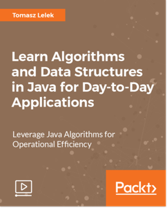 Learn Algorithms and Data Structures in Java for Day-to-Day Applications