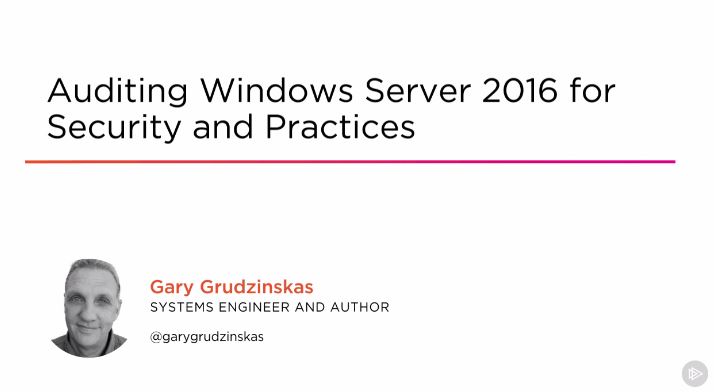 Auditing Windows Server 2016 for Security and Practices