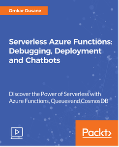 Serverless Azure Functions - Debugging, Deployment and Chatbots