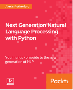 Next Generation Natural Language Processing with Python