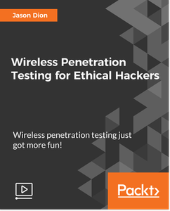 Wireless Penetration Testing for Ethical Hackers