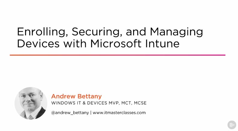 Enrolling, Securing, and Managing Devices with Microsoft Intune