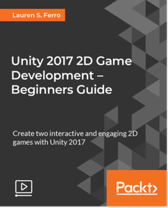 Unity 2017 2D Game Development - Beginners Guide