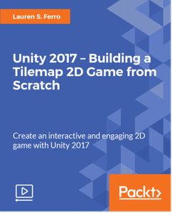 Unity 2017 – Building a Tilemap 2D Game from Scratch