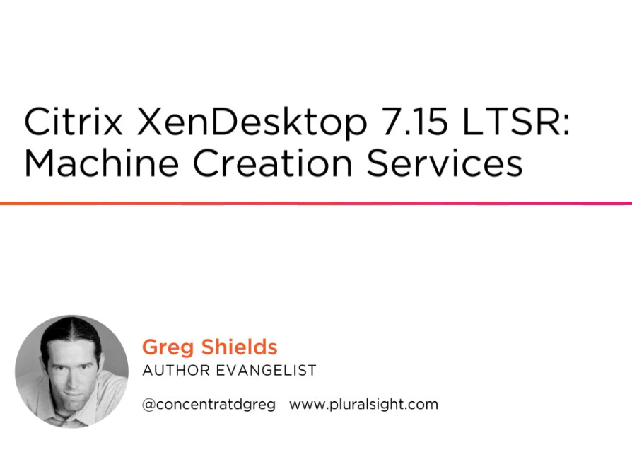 Citrix XenDesktop 7.15 LTSR: Machine Creation Services