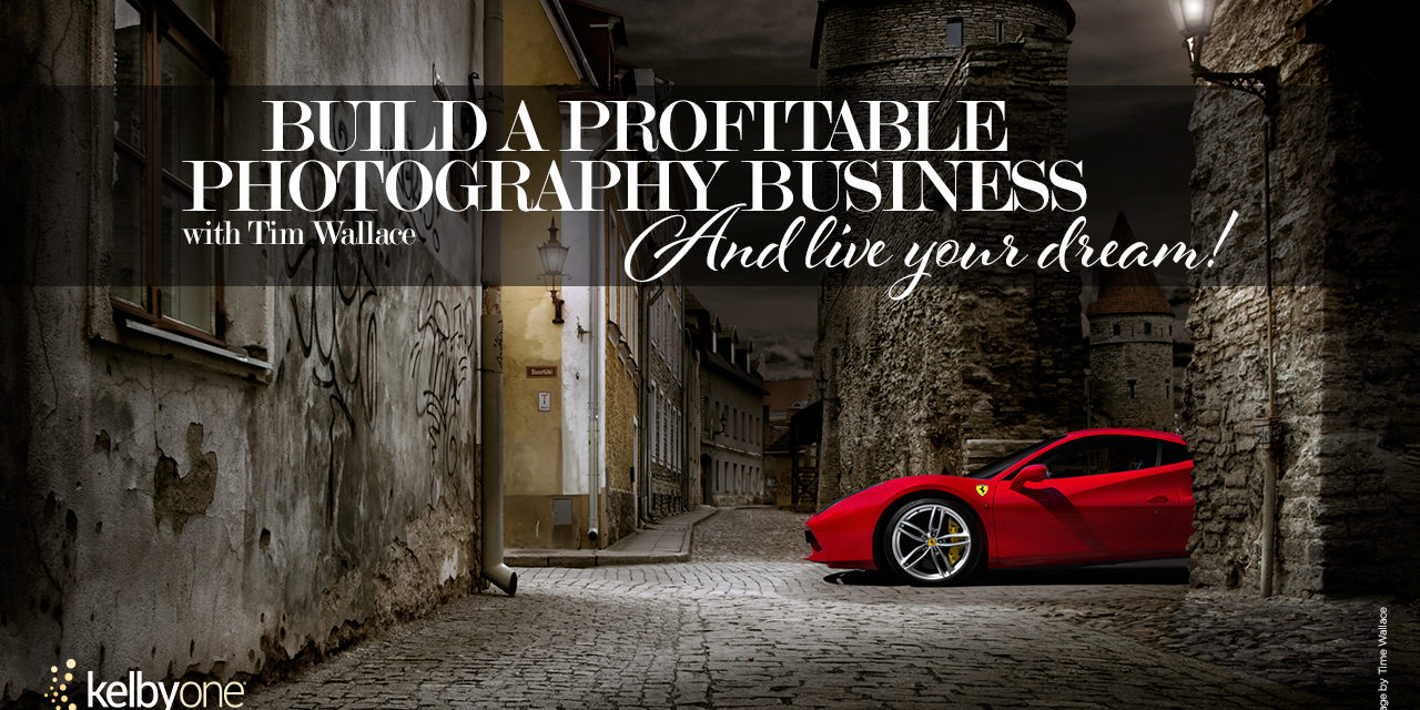 Build a Profitable Photography Business and Live Your Dream