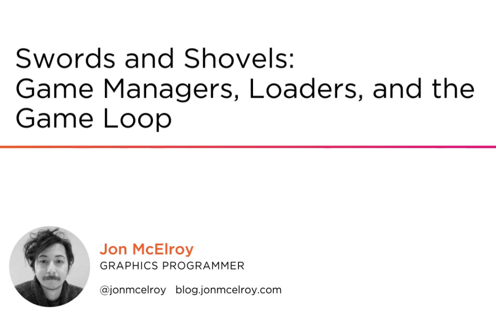 Swords and Shovels: Game Managers, Loaders, and the Game Loop