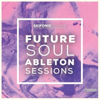 Skifonix Sounds Future Soul Ableton Sessions WAV MiDi XFER RECORDS SERUM Ableton Project screenshot