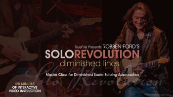 Truefire – Robben Ford’s Solo Revolution: Diminished Lines (2017)