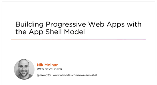 Building Progressive Web Apps with the App Shell Model