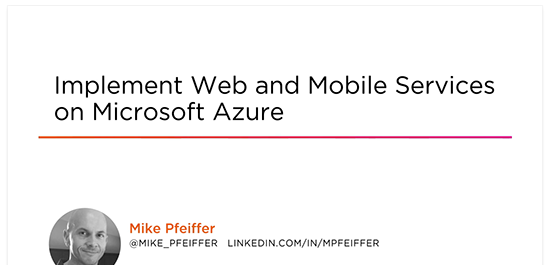 Implement Web and Mobile Services on Microsoft Azure