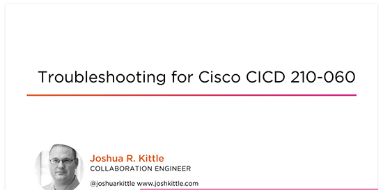 Troubleshooting for Cisco CICD 210-060