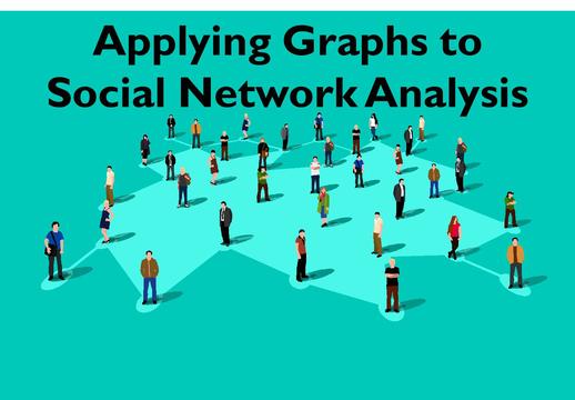 Applying Graphs to Social Network Analysis