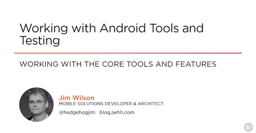 Working with Android Tools and Testing