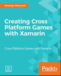 Creating Cross Platform Games with Xamarin