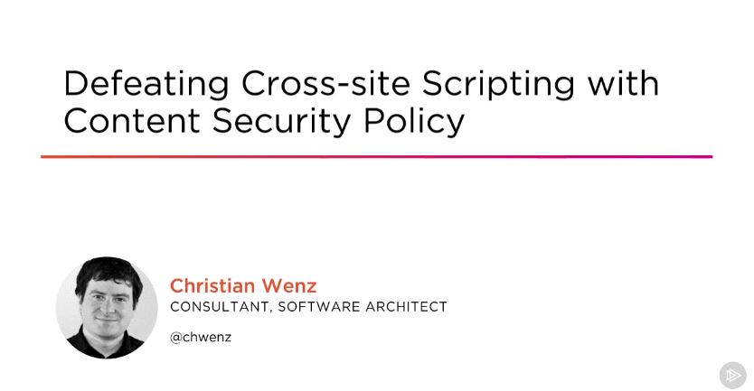 Defeating Cross-site Scripting with Content Security Policy